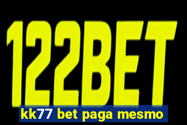 kk77 bet paga mesmo